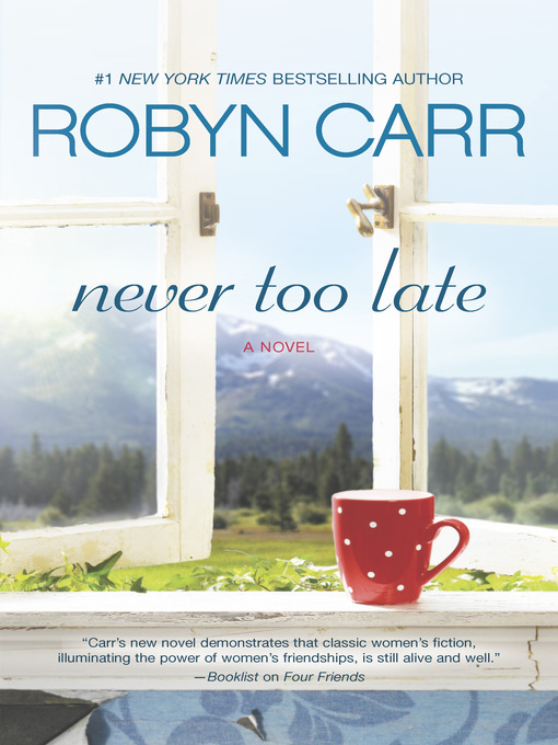 Title details for Never Too Late by Robyn Carr - Wait list